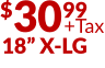 $3099 +Tax 18” X-LG